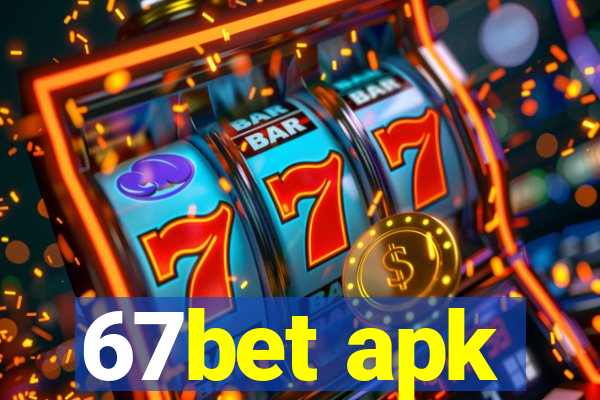 67bet apk